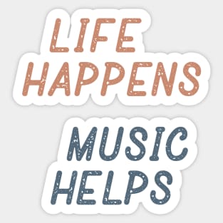 Life Happens Music Helps Sticker